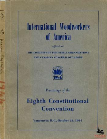 [Excerpt from the proceedings of the IWA 8th Constitutional Convention in Vancouver, B.C.]