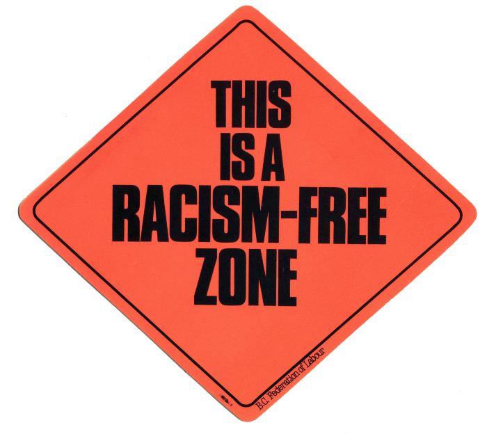 [This is a racisim-free zone sticker, BC Federation of Labour]